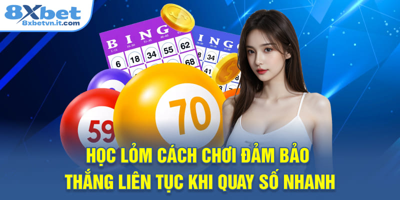Học lỏm cách chơi đảm bảo thắng liên tục khi quay số nhanh